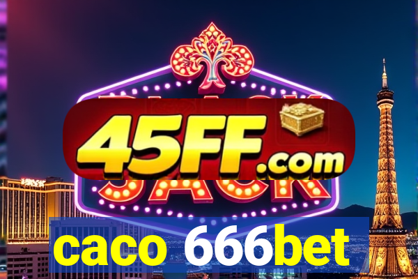 caco 666bet